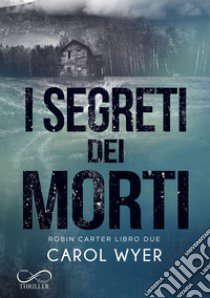 I segreti dei morti. Robin Carter. Vol. 2 libro di Wyer Carol