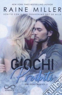 Giochi proibiti. Vegas crush. Vol. 2 libro di Miller Raine