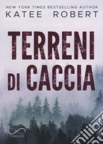 Terreni di caccia libro di Robert Katee