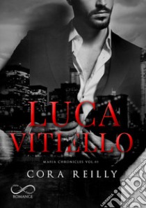 Luca Vitiello. Mafia chronicles. Vol. 0.5 libro di Reilly Cora