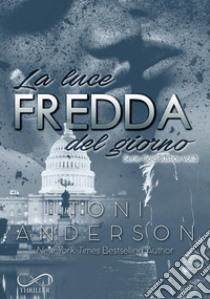 La luce fredda del giorno. Cold justice. Vol. 3 libro di Anderson Toni