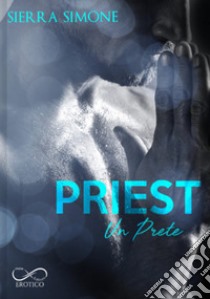 Priest. Un prete libro di Simone Sierra