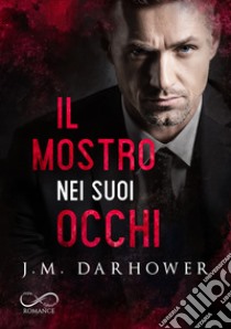 Il mostro nei suoi occhi. Monster in his eyes. Vol. 1 libro di Darhower J. M.