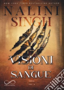 Visioni di sangue. Psy-changeling. Vol. 2 libro di Singh Nalini