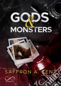 Gods & monsters. Ediz. italiana libro di Kent Saffron A.