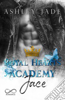 Jace. Royal Hearts Academy libro di Jade Ashley