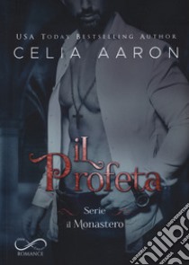 Il profeta. Il Monastero. Vol. 2 libro di Aaron Celia