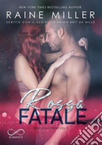 Rossa fatale. Vegas crush. Vol. 3 libro di Miller Raine