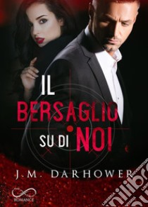 Il bersaglio su di noi. Monster in his eyes. Vol. 3 libro di Darhower J. M.