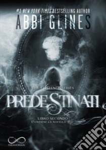 Predestinati. The Existence series. Vol. 2 libro di Glines Abbi