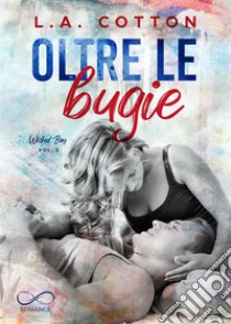 Oltre le bugie. Wicked bay. Vol. 3 libro di Cotton L. A.