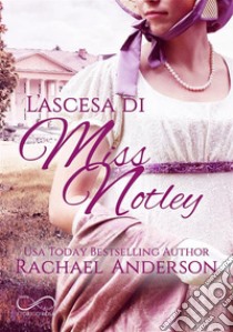 L'ascesa di Miss Notley libro di Anderson Rachael