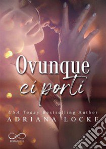 Ovunque ci porti libro di Locke Adriana