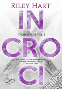 Incroci. Crossroads. Vol. 1 libro di Hart Riley