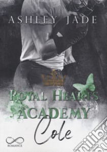 Cole. Royal Hearts Academy libro di Jade Ashley