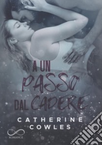 A un passo dal cadere libro di Cowles Catherine