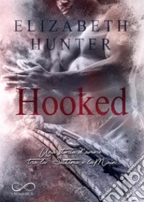 Hooked. Una storia d'amore tra la Settima e la Main libro di Hunter Elizabeth