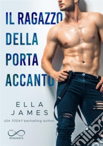 Il ragazzo della porta accanto. Off-Limits romance libro di James Ella