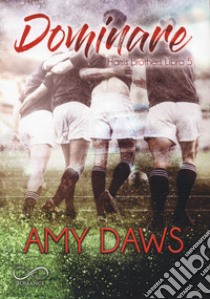 Dominare. Harris brothers. Vol. 5 libro di Daws Amy