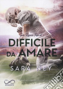 Difficile da amare. Ragazzi trofeo. Vol. 3 libro di Ney Sara