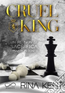 Cruel King libro di Kent Rina