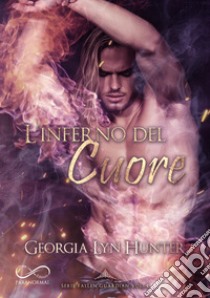 L'inferno del cuore. Fallen guardian. Vol. 4 libro di Hunter Georgia Lyn