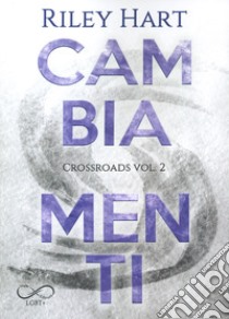 Cambiamenti. Crossroads. Vol. 2 libro di Hart Riley