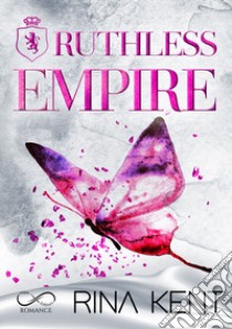 Ruthless Empire libro di Kent Rina; Gaeta L. (cur.); Marrano S. (cur.)