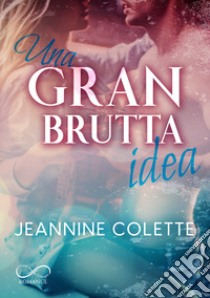 Una gran brutta idea libro di Colette Jeannine