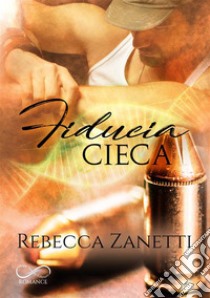 Fiducia cieca. Sin brothers. Vol. 3 libro di Zanetti Rebecca; Borgia F. (cur.)