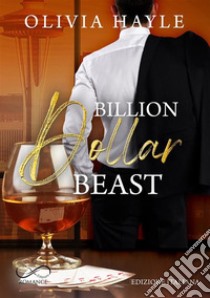 Billion dollar beast. Seattle billionaires. Vol. 2 libro di Hayle Olivia; Caroniti L. (cur.)