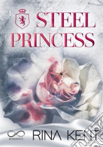 Steel princess. Ediz. italiana libro di Kent Rina; Appetecchia M. (cur.); D'Angelo A. (cur.); Marrano S. (cur.)