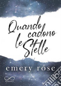 Quando cadono le stelle libro di Rose Emery; Marrano S. (cur.)