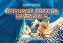 Chirurgia pratica essenziale libro di Oliaro Alberto