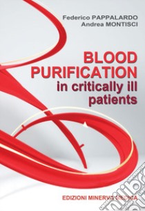 Blood purification in critically ill patients libro di Pappalardo Federico; Montisci Andrea