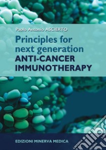 Principles for next generation anti-cancer immunotherapy libro di Ascierto Paolo Antonio