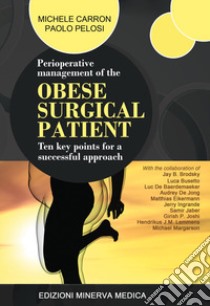 Perioperative management of the obese surgical patient. Ten key points for a successful approach libro di Carron Michele; Pelosi Paolo