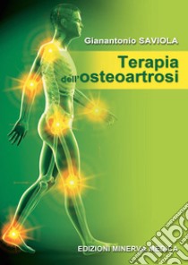 Terapia dell'osteoartrosi libro di Saviola Gianantonio