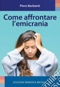 Come affrontare l'emicrania libro di Barbanti Piero