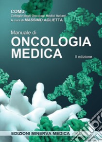 Manuale di oncologia medica libro di Aglietta M. (cur.)