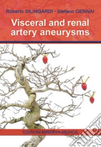 Visceral and renal artery aneurysms libro di Silingardi Roberto; Gennai Stefano