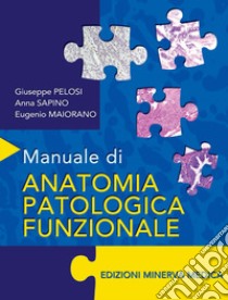 Manuale di anatomia patologica funzionale libro di Pelosi Giuseppe; Sapino Anna; Maiorano Eugenio