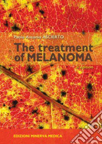 The treatment of melanoma libro di Ascierto Paolo Antonio