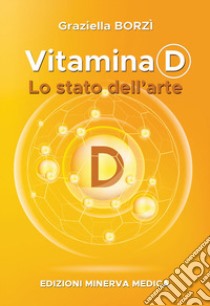 Vitamina D. Lo stato dell'arte libro di Borzì Graziella