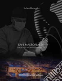 Safe mastoplasty. How to avoid and resolve complications libro di Marianelli Stefano