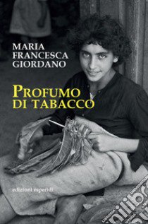 Profumo di tabacco libro di Giordano Maria Francesca