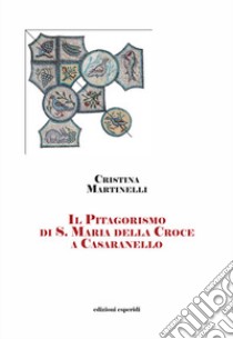 Il Pitagorismo di S. Maria della Croce libro di Martinelli Cristina