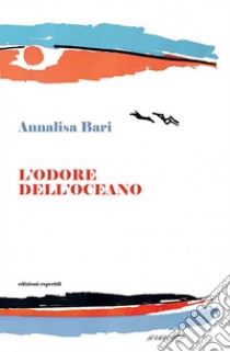 L'odore dell'oceano libro di Bari Annalisa