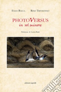 Photoversus in sol minore. Ediz. illustrata libro di Bacca Enzo