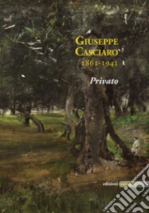 Giuseppe Casciaro 1861-1941. Privato libro di Fiore A. (cur.); Russo M. (cur.)